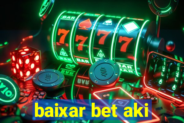 baixar bet aki